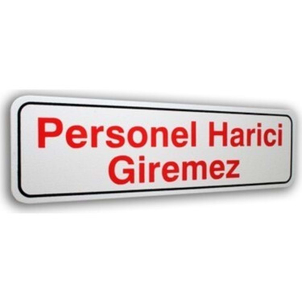 ELEGAN PVC TABELA PERSONEL HARİCİ GİRİLMEZ 7*25CM