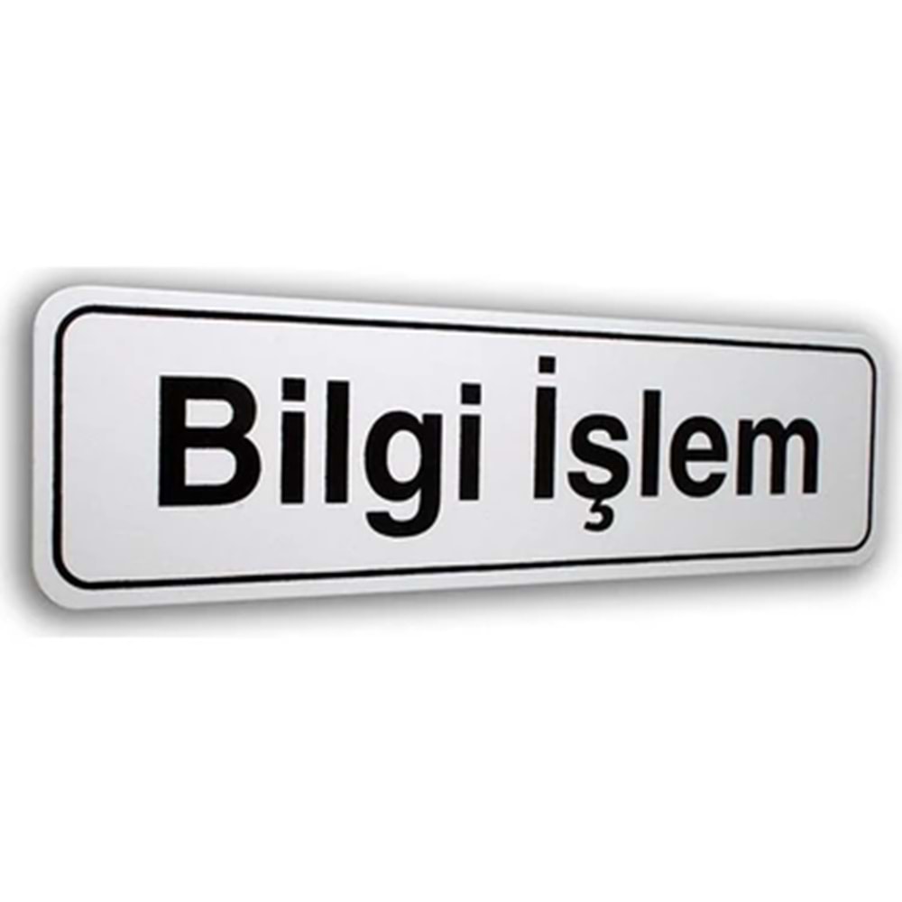 ELEGAN PVC TABELA BİLGİ İŞLEM 7*25CM
